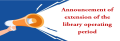 Announcement of extension of the library operating period
